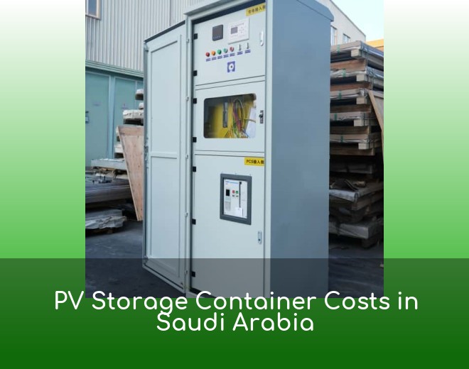 PV Storage Container Costs in Saudi Arabia